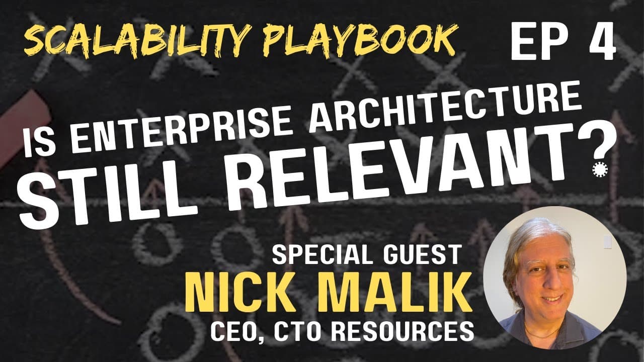 Scalability Playbook Ep. 4: Is Enterprise Architecture Still Relevant?